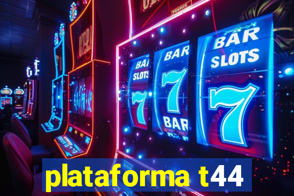 plataforma t44